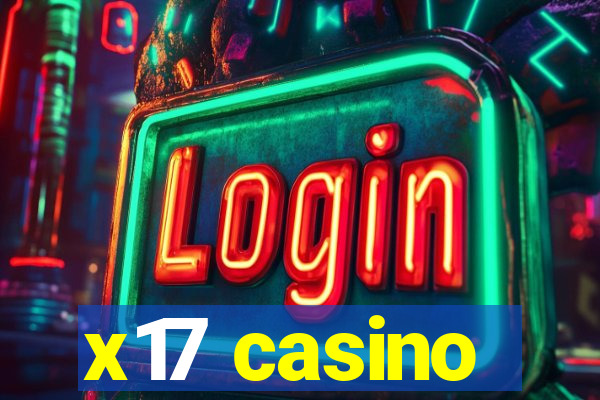 x17 casino